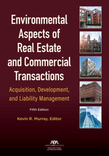 Environmental Aspects of Real Estate and Commercial Transactions: Acquisition,
