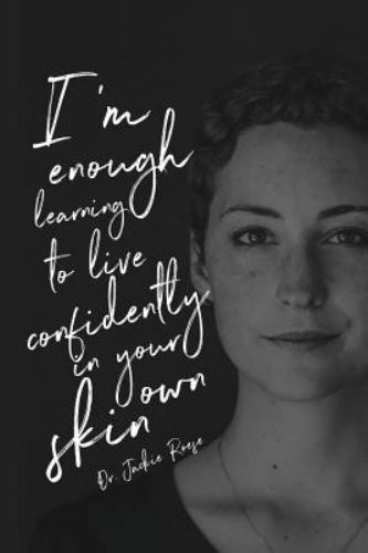 I’m Enough: Learning to live confidently in your own skin by Roese, Jackie