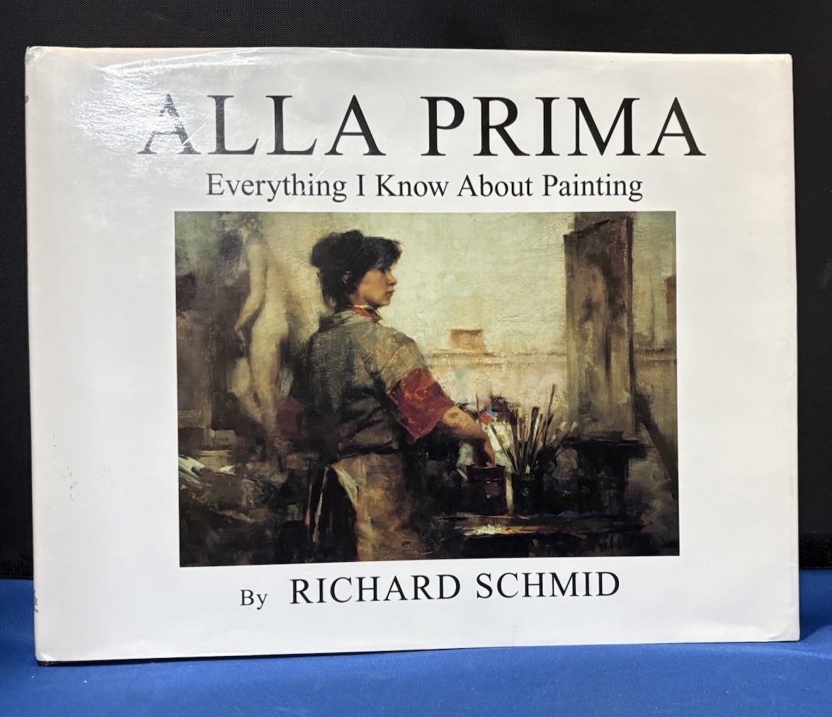 Alla Prima : Richard Schmid (1998, Hardcover) – First Printing – SIGNED