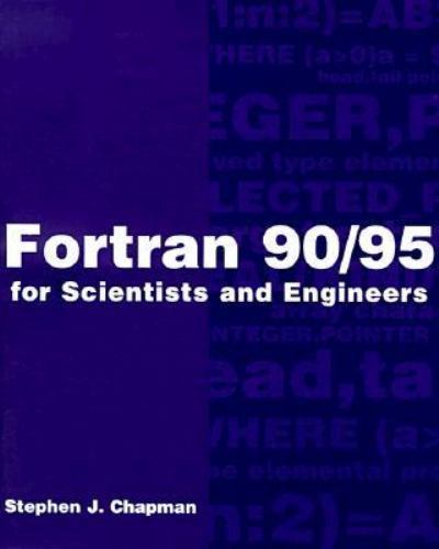 Fortran 90/95 for Scientists and Engineers, Stephen J. Chapman, Good Book