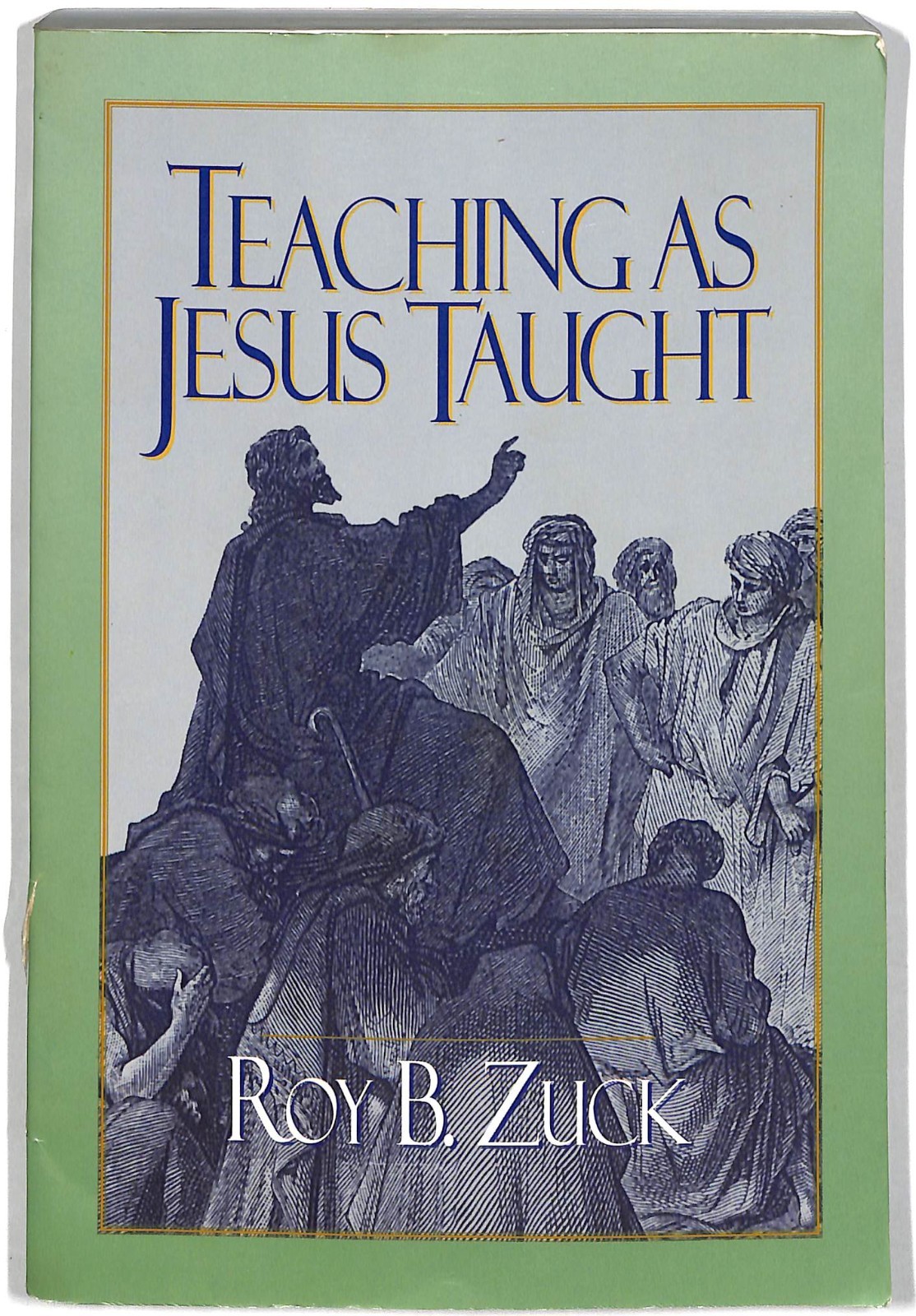 Teaching As Jesus Taught By Zuck, Roy B. Roy B. Zuck,