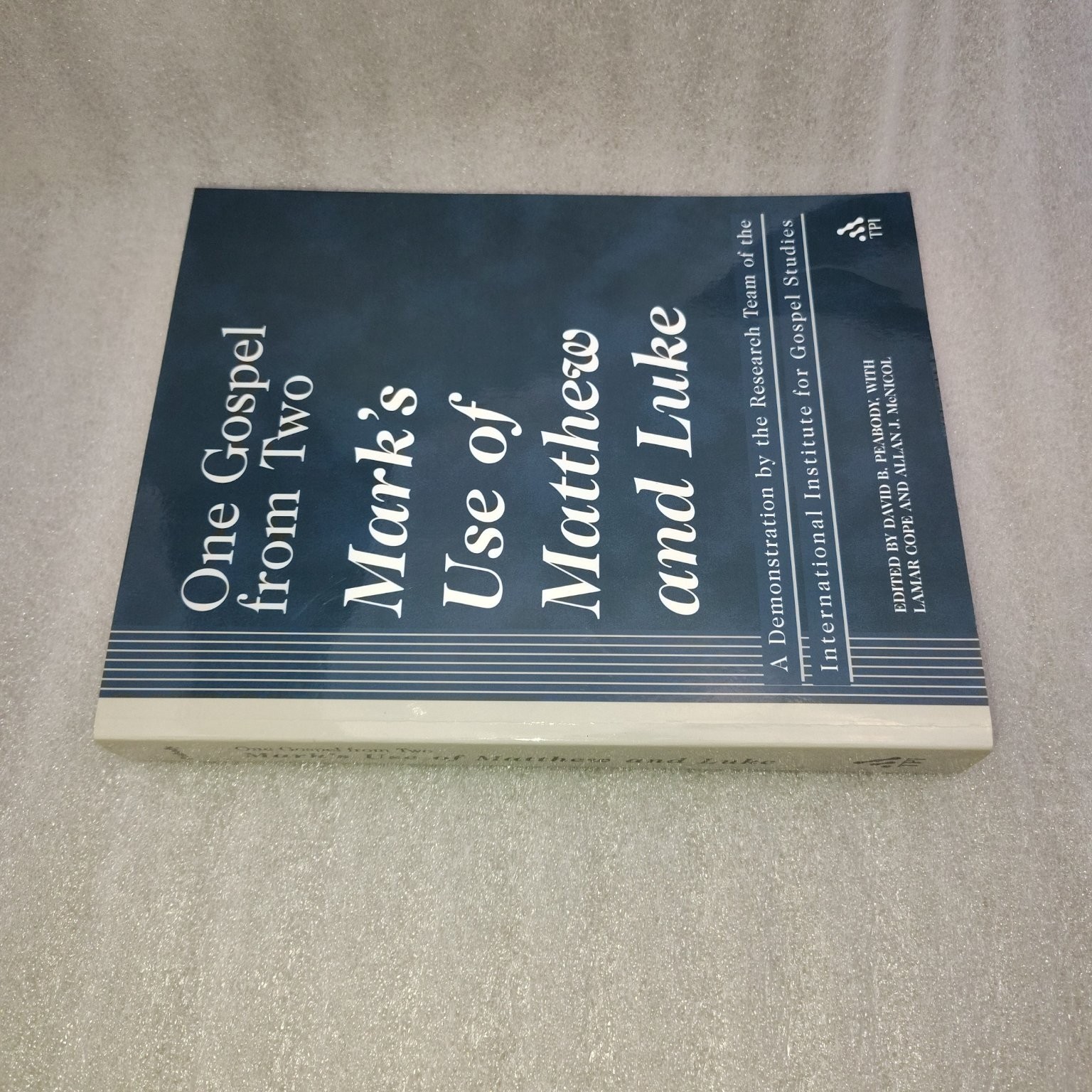 One Gospel from Two Mark’s Use of Matthew and Luke Peabody Trinity Press 2002