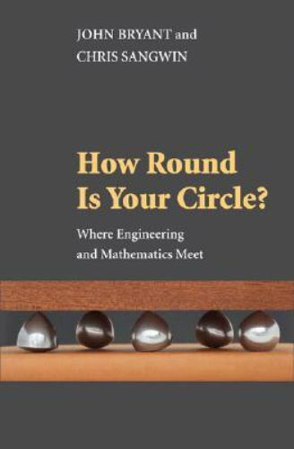 How Round Is Your Circle?: Where Engineering- hardcover, 069113118X, John Bryant