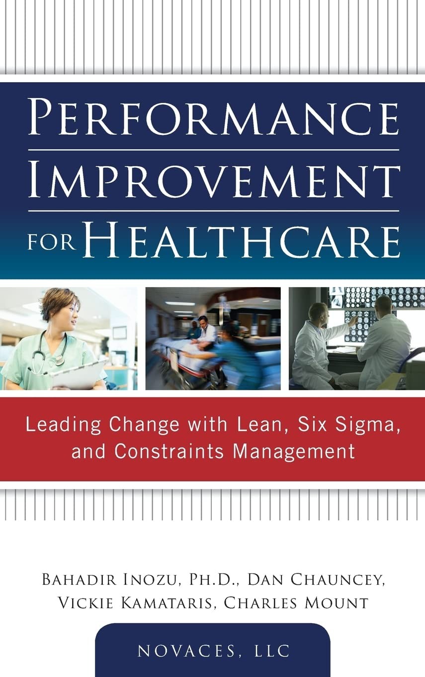 Performance Improvement for Healthcare: Leading Change with Lean, Six Sigma,…