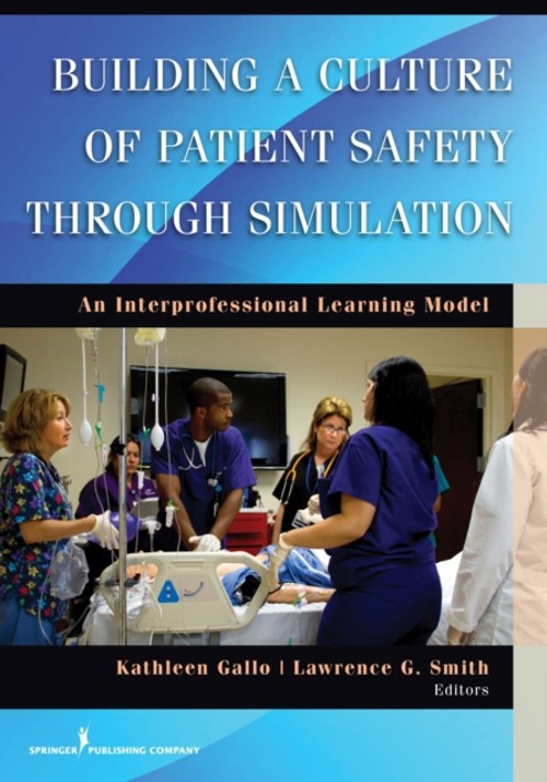 Building a Culture of Patient Safety Through Simulation : An Inte