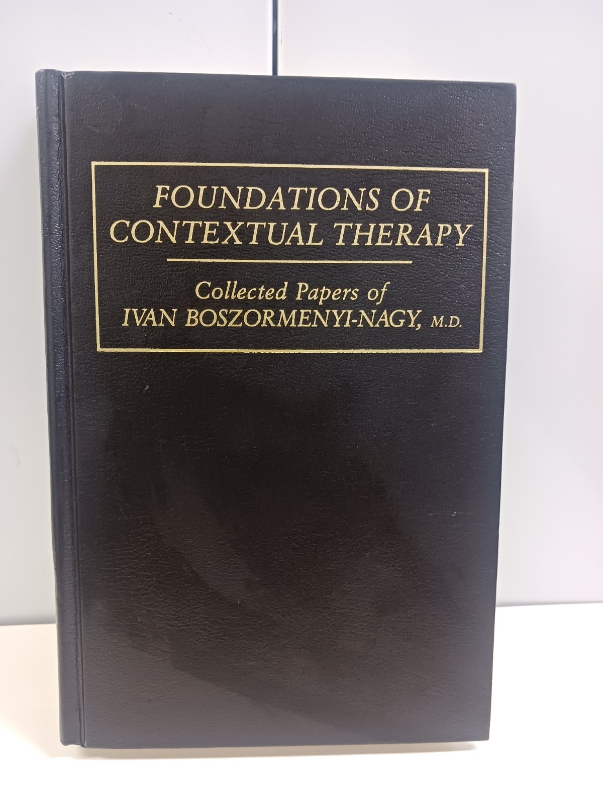 Foundations of Contextual Therapy Collected Papers Ivan Boszormenyi-Nagy HC 1987