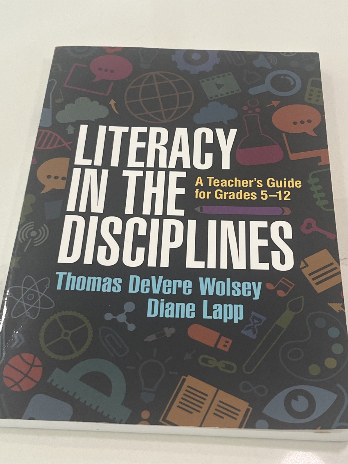 Literacy in the Disciplines: A Teacher’s Guide for Grades 5-12