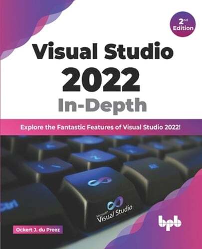 Visual Studio 2022 In-Depth: Explore the Fantastic Features of Visual Studio