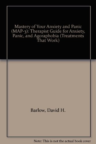MASTERY OF YOUR ANXIETY AND PANIC (MAP-3): THERAPIST GUIDE By David H. Barlow