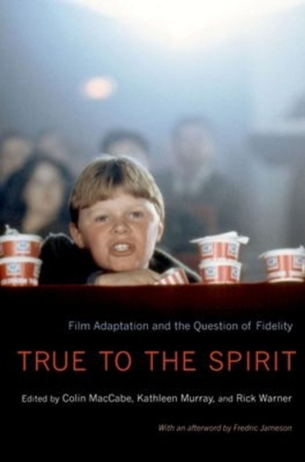 True to the Spirit: Film Adaptation and the Question of Fidelity by Colin MacCab