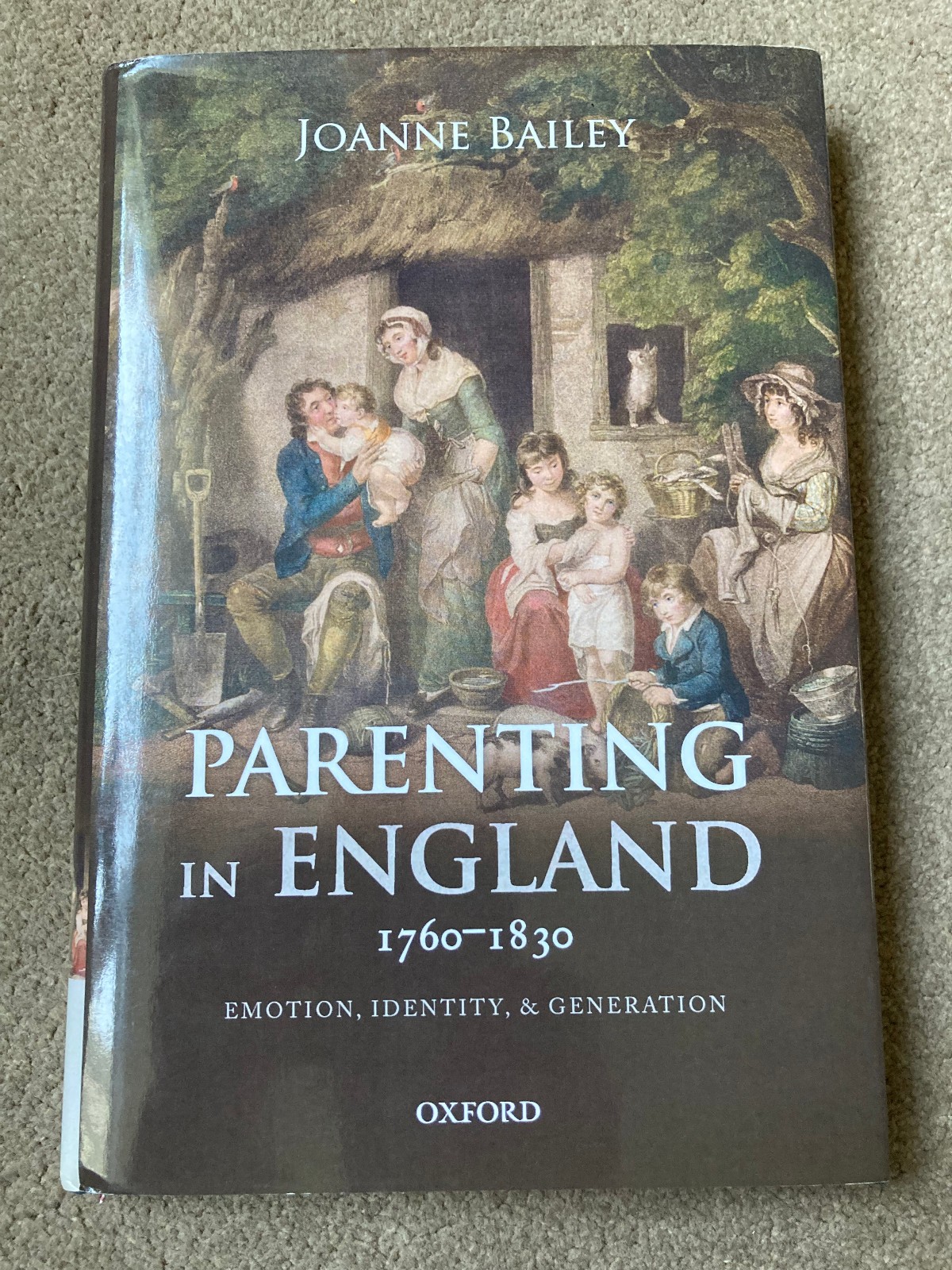 Parenting in England 1760-1830 : Emotion, Identity, Generation by Joanne Bailey