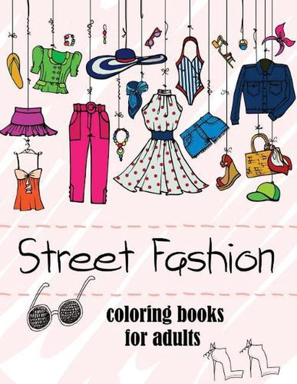 Fashion Coloring Books for Adults Vol.2: 2017 Fun Fashion and Fresh Styles! by F