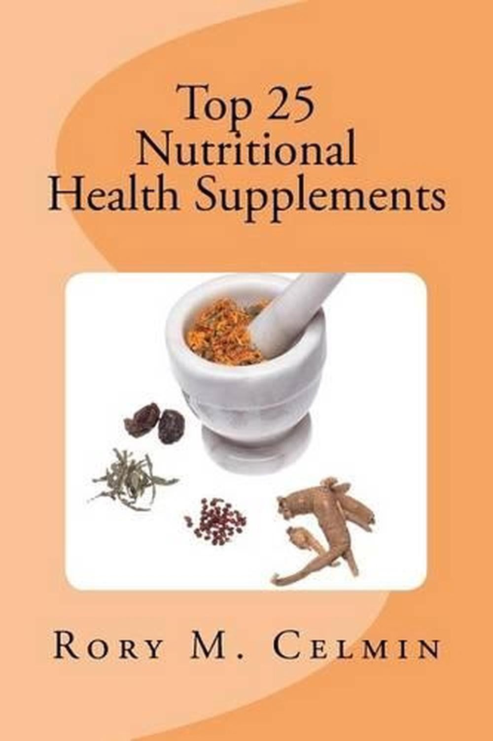 Top 25 Nutritional Health Supplements by Rory M. Celmin (English) Paperback Book