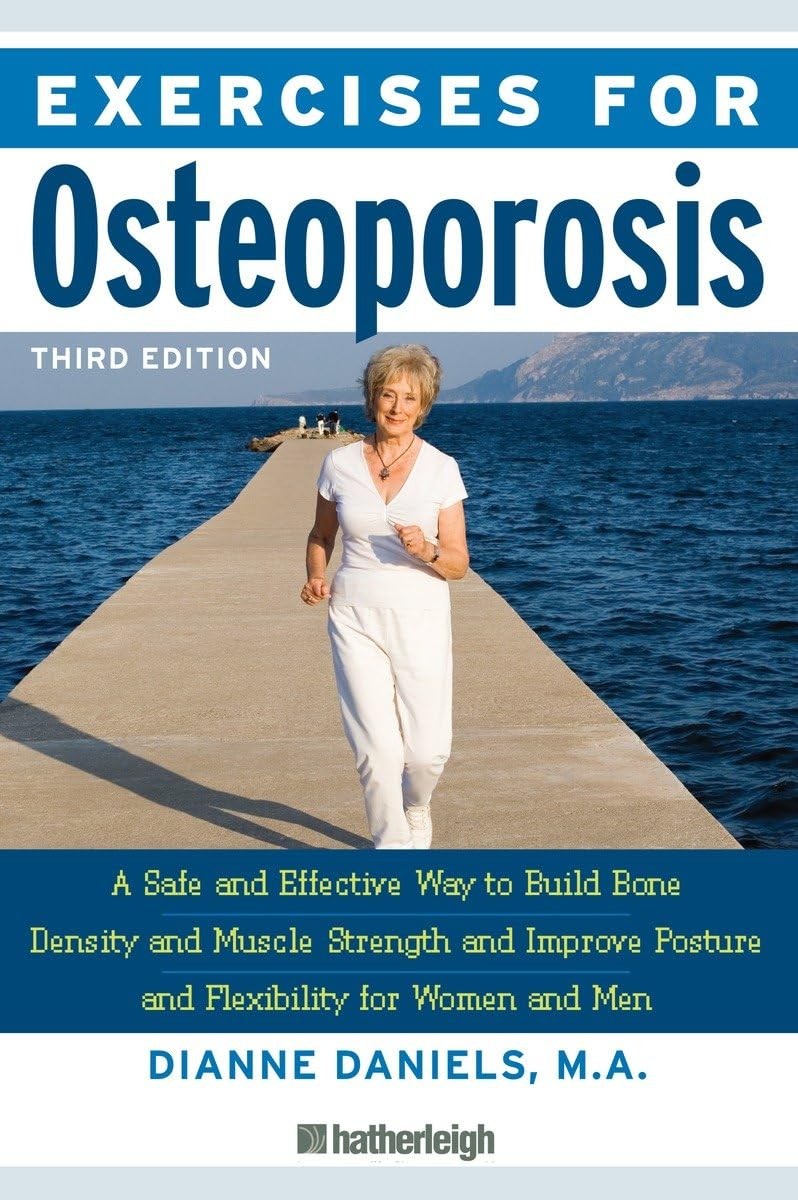 Exercises for Osteoporosis, Third Edition: A Safe and Effective Way to Build…
