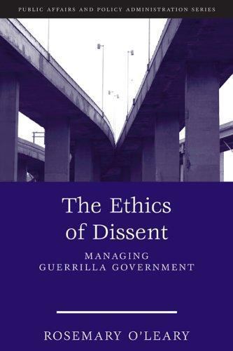 The Ethics of Dissent: Managing Guerrilla Government (Public Affairs and…
