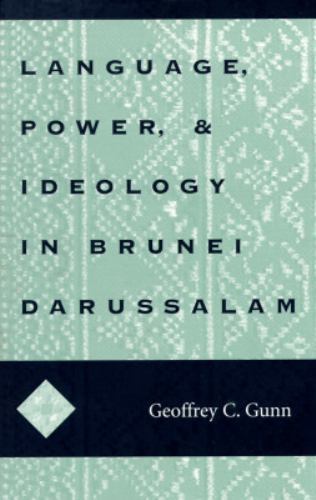 Language, Power and Ideology in Brunei Darussalam, Paperback by Gunn, Geoffre…
