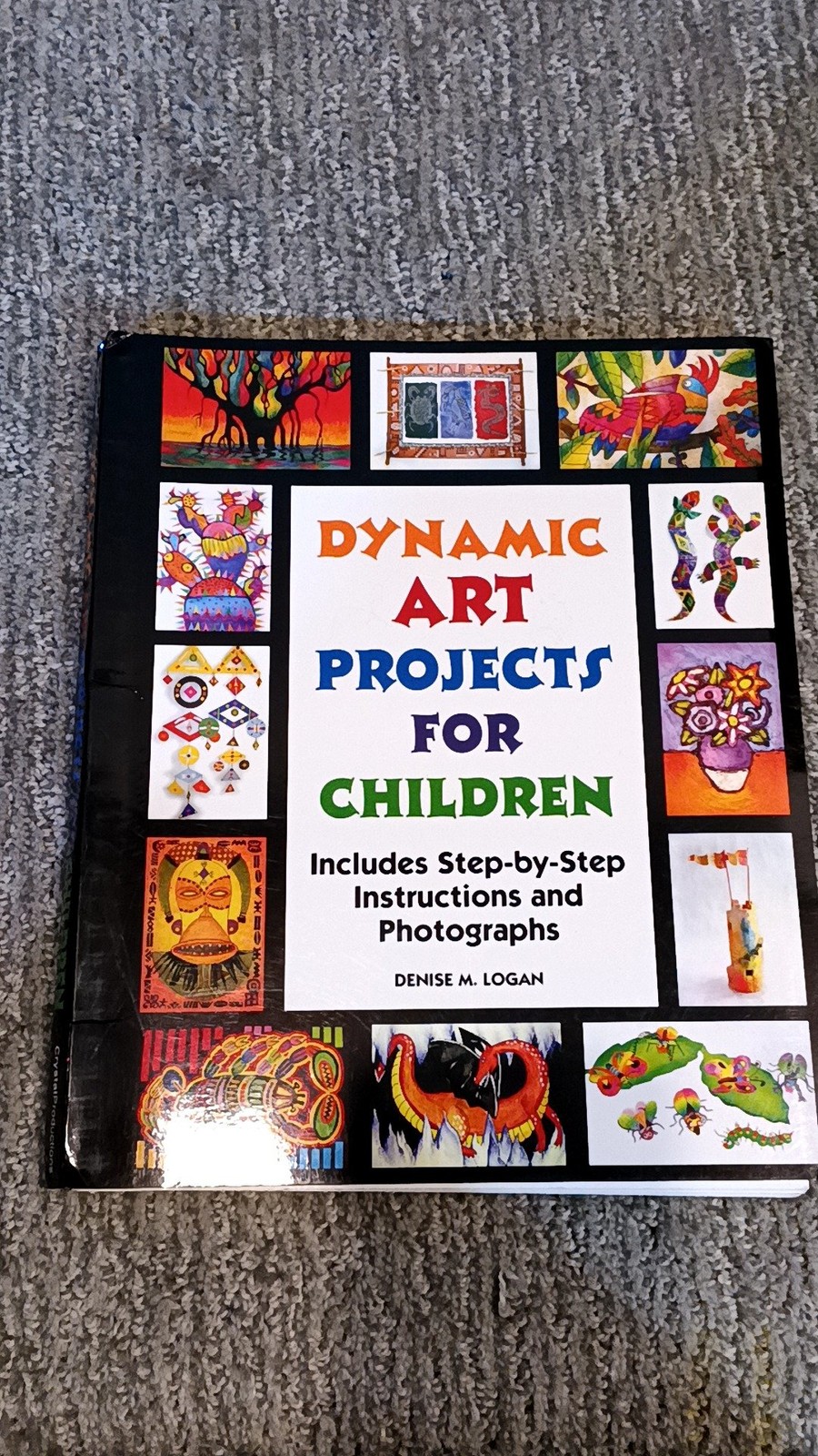 Dynamic Art Projects for Children by Denise M. Logan (2007) [VG]