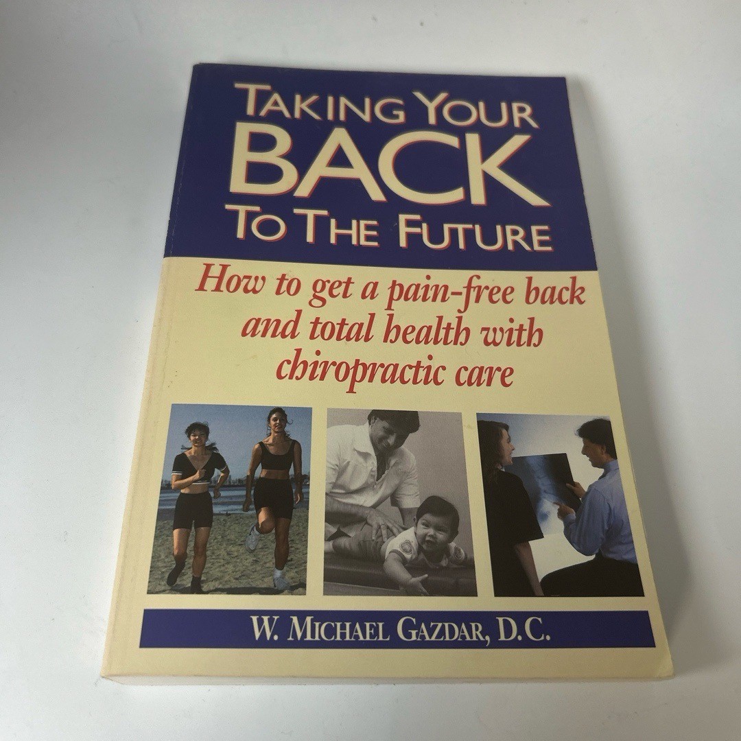 W Michael Gazdar Book Taking Your Back To The Future Pain Free Back Total Health