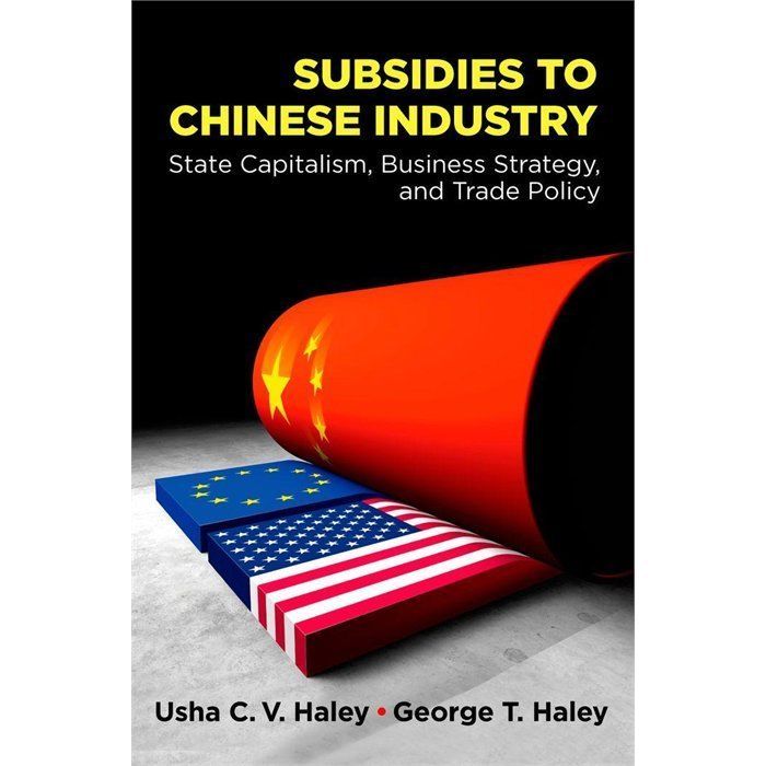 Subsidies to Chinese Industry: State Capitalism, Business Strategy, and Trade…