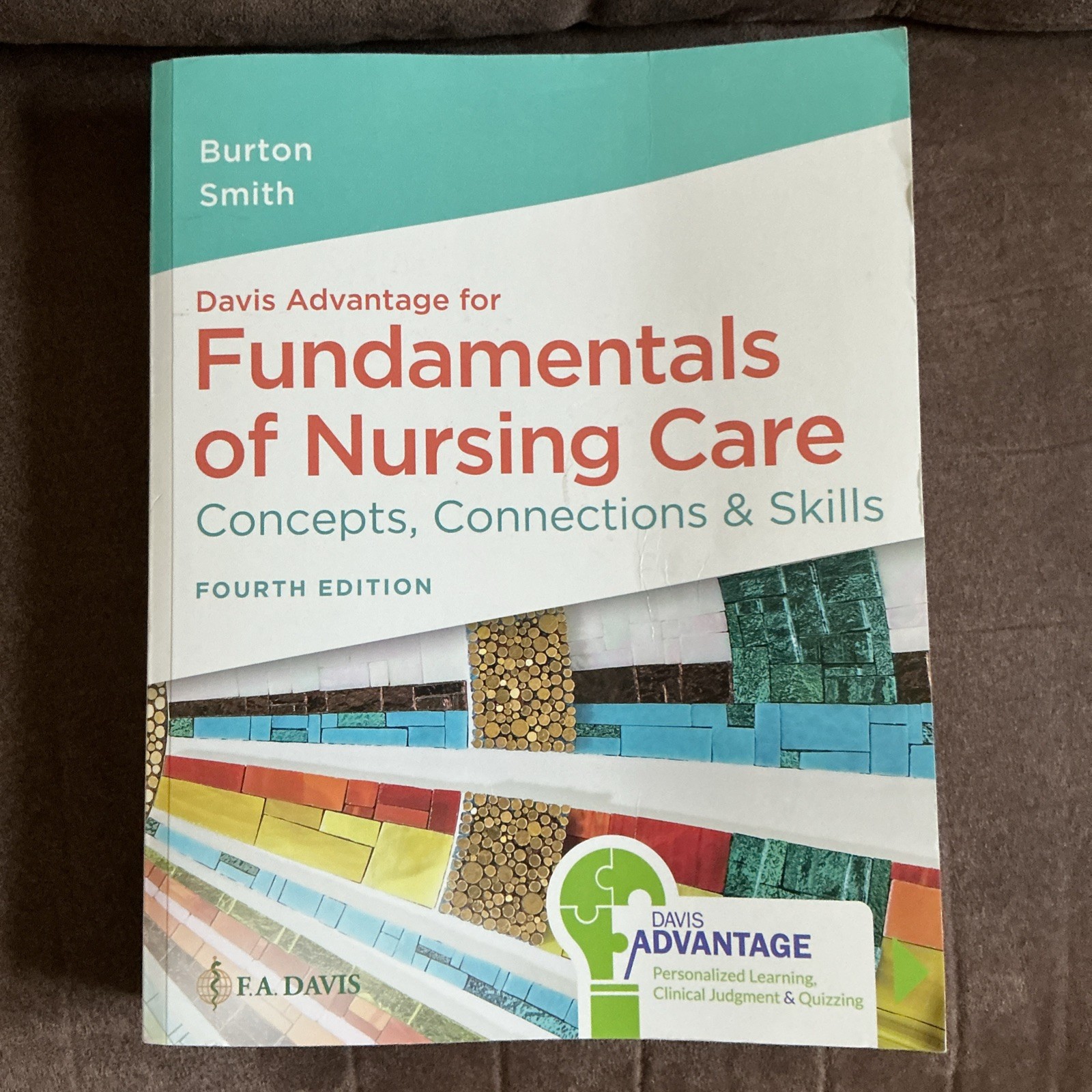 F. A. Davis Davis Advantage Fundamentals of Nursing Care 4th Ed Burton Smith PB