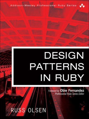Design Patterns in Ruby; Addison-Wesley Pr- 9780321490452, Russ Olsen, hardcover