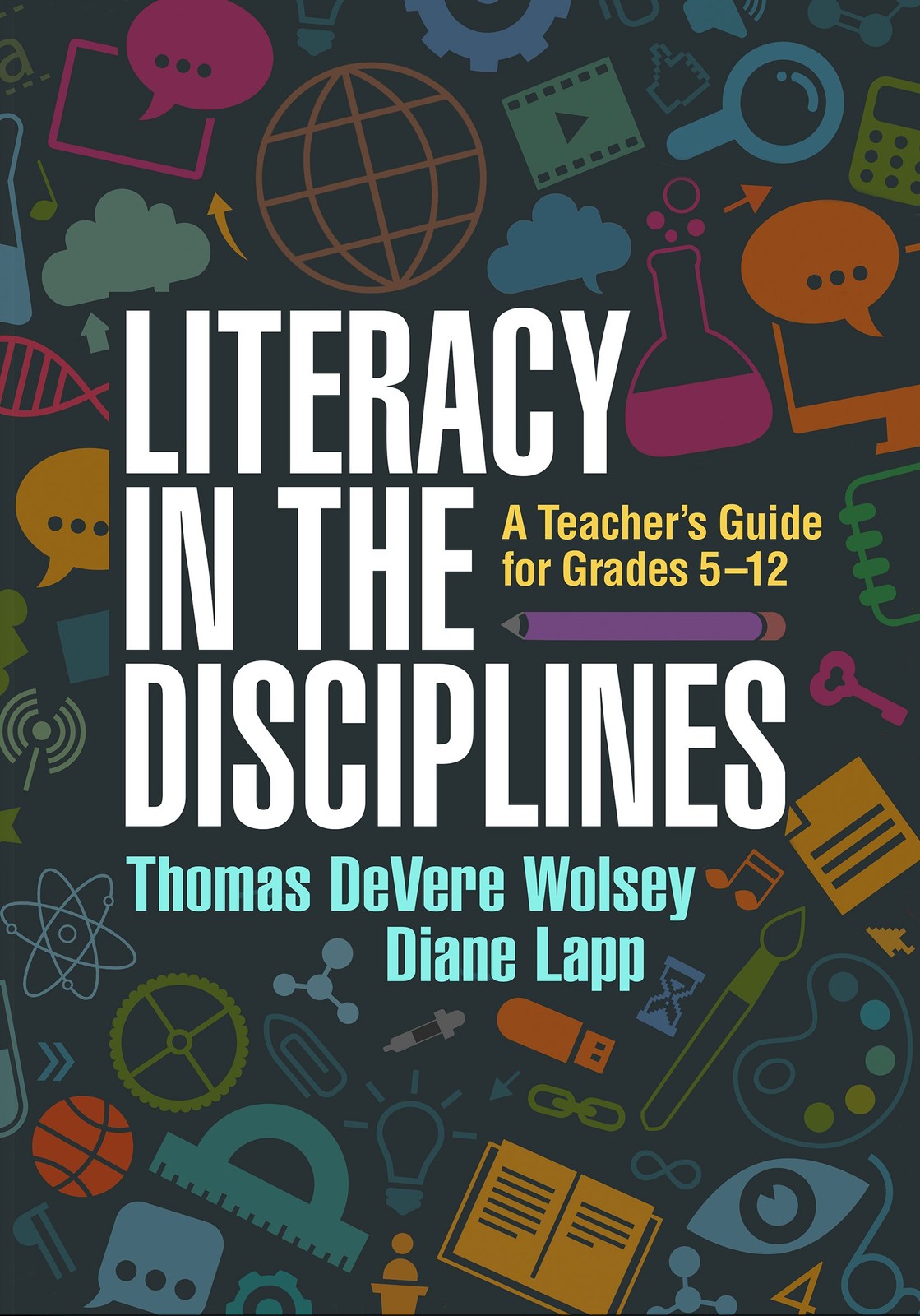 Literacy in the Disciplines: A Teacher’s Guide for Grades 5-12