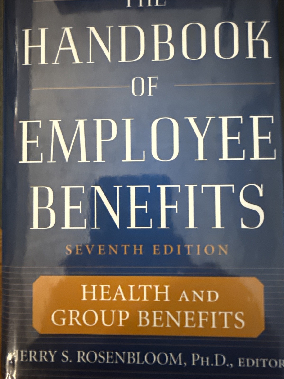 The Handbook of Employee Benefits Hardcover Seventh Edition