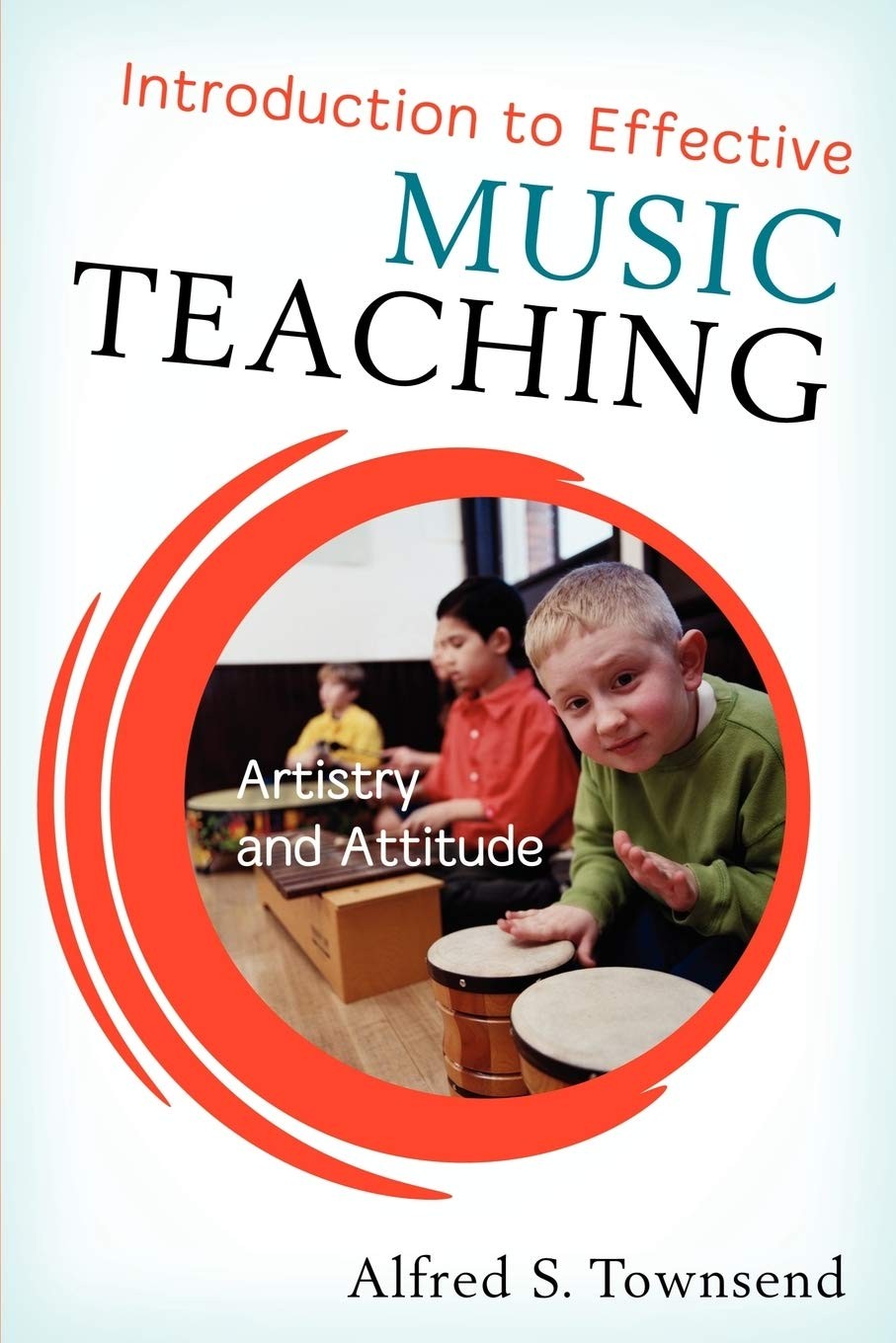 Introduction to Effective Music Teaching: Artistry and Attitude