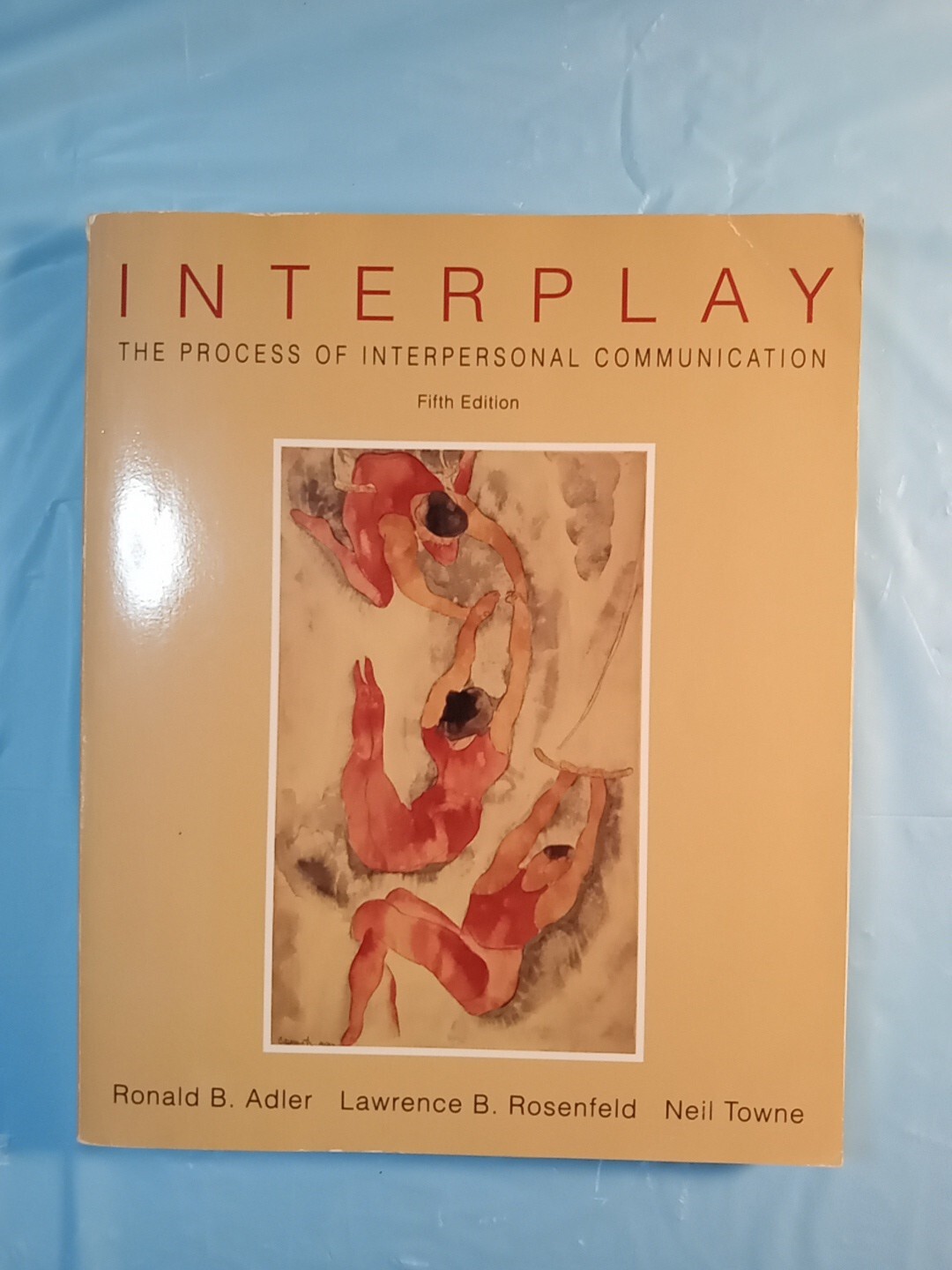 Interplay : The Process of Interpersonal Communication by Lawrence 5th Edition