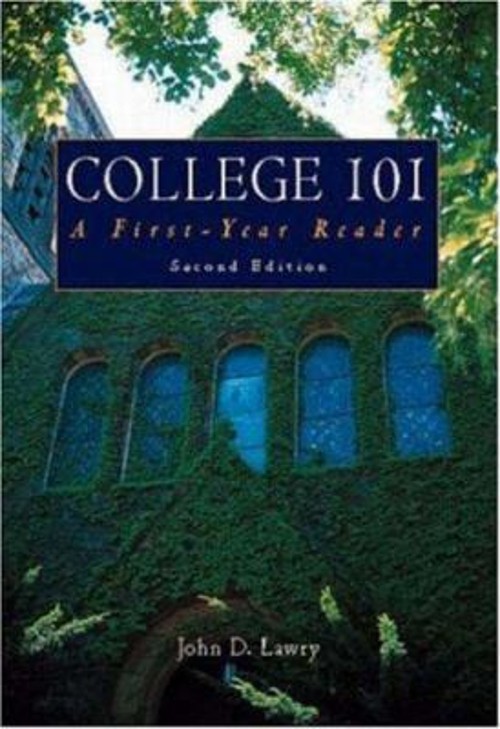 College 101 : A First Year Reader Paperback John D. Lawry