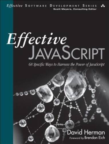 Effective JavaScript: 68 Specific Ways to Harness the Power of JavaScript – GOOD