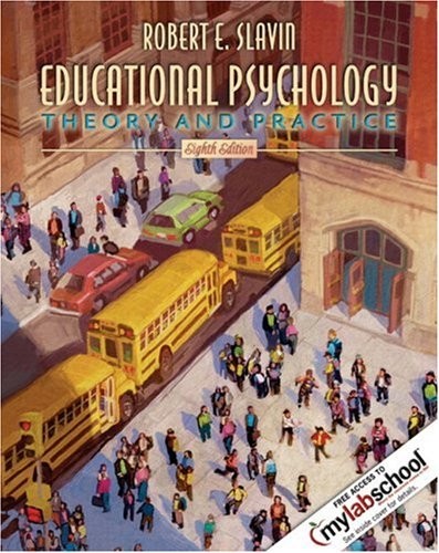 EDUCATIONAL PSYCHOLOGY: THEORY AND PRACTICE (WITH By Robert E. Slavin