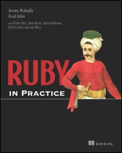 Ruby in Practice by McAnally, Jeremy; Arkin, Assaf