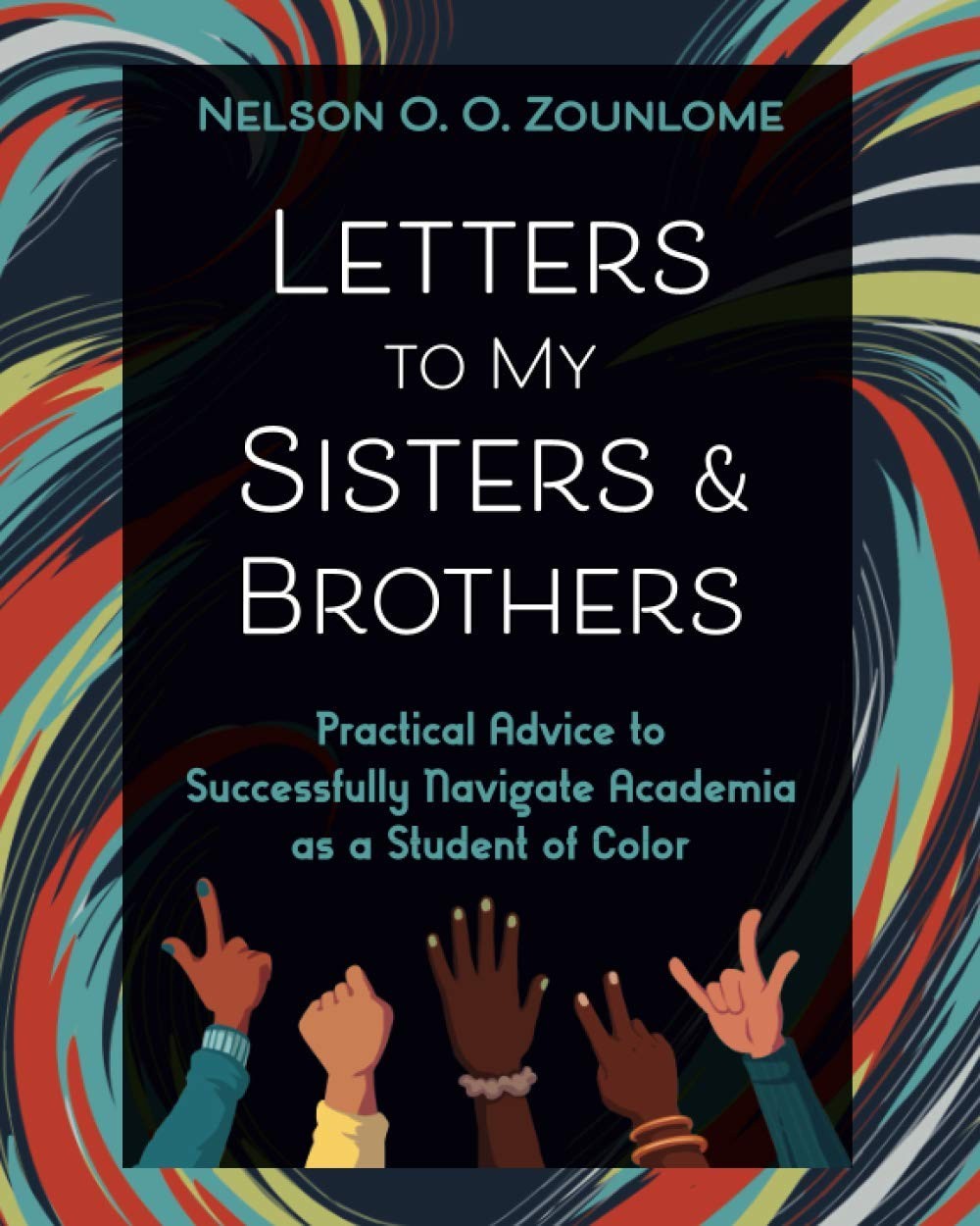 Letters to My Sisters & Brothers: Practical Advice to Successfully Navigate …