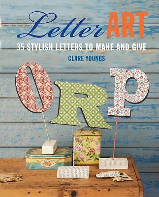 Letter Art: 35 stylish letters to make and give by Clare Youngs