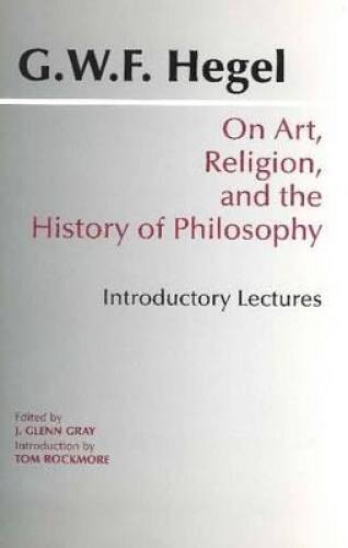 On Art, Religion, and the History of Philosophy: Introductory Lectures (H – GOOD