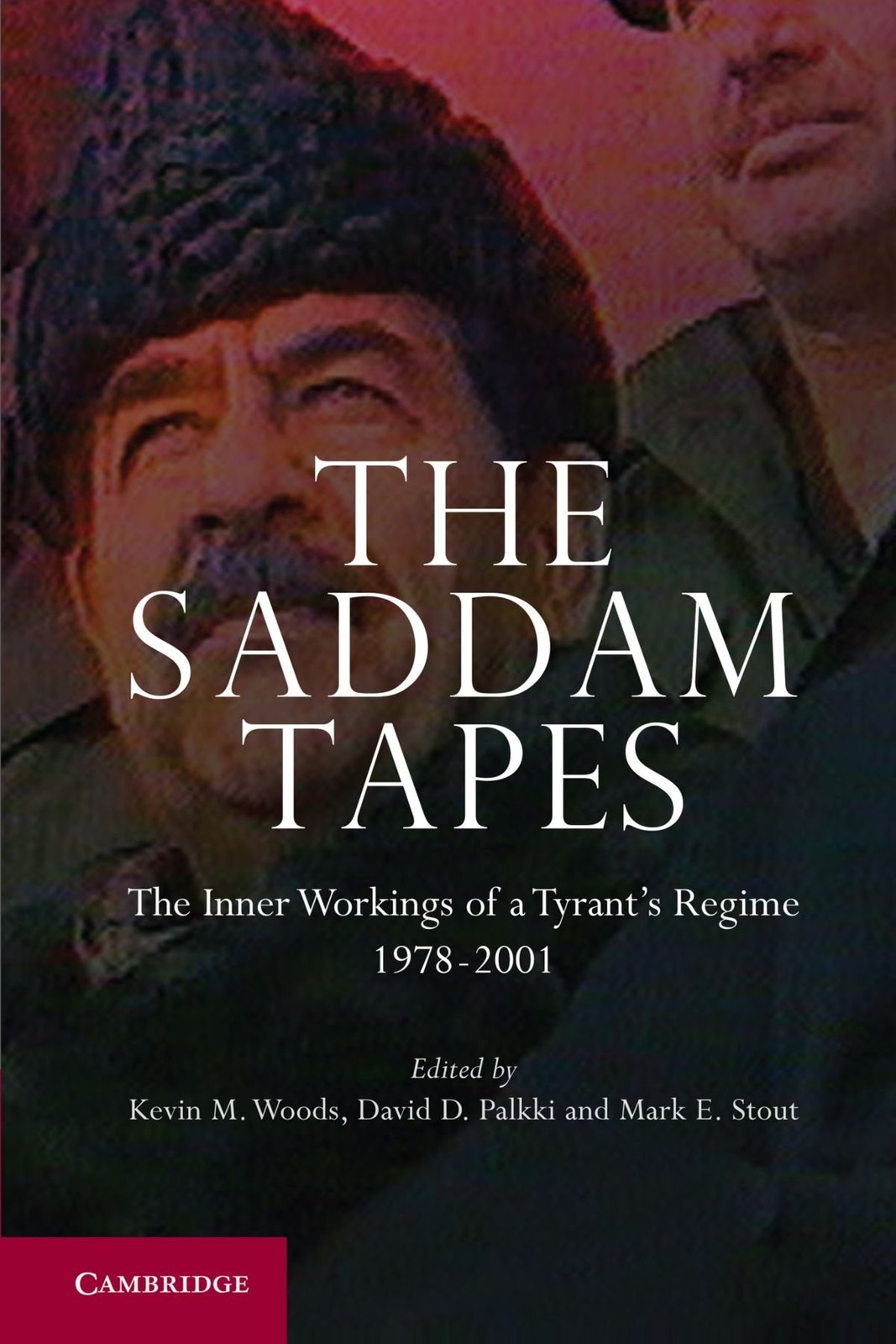 The Saddam Tapes: The Inner Workings of a Tyrant’s Regime, 197…
