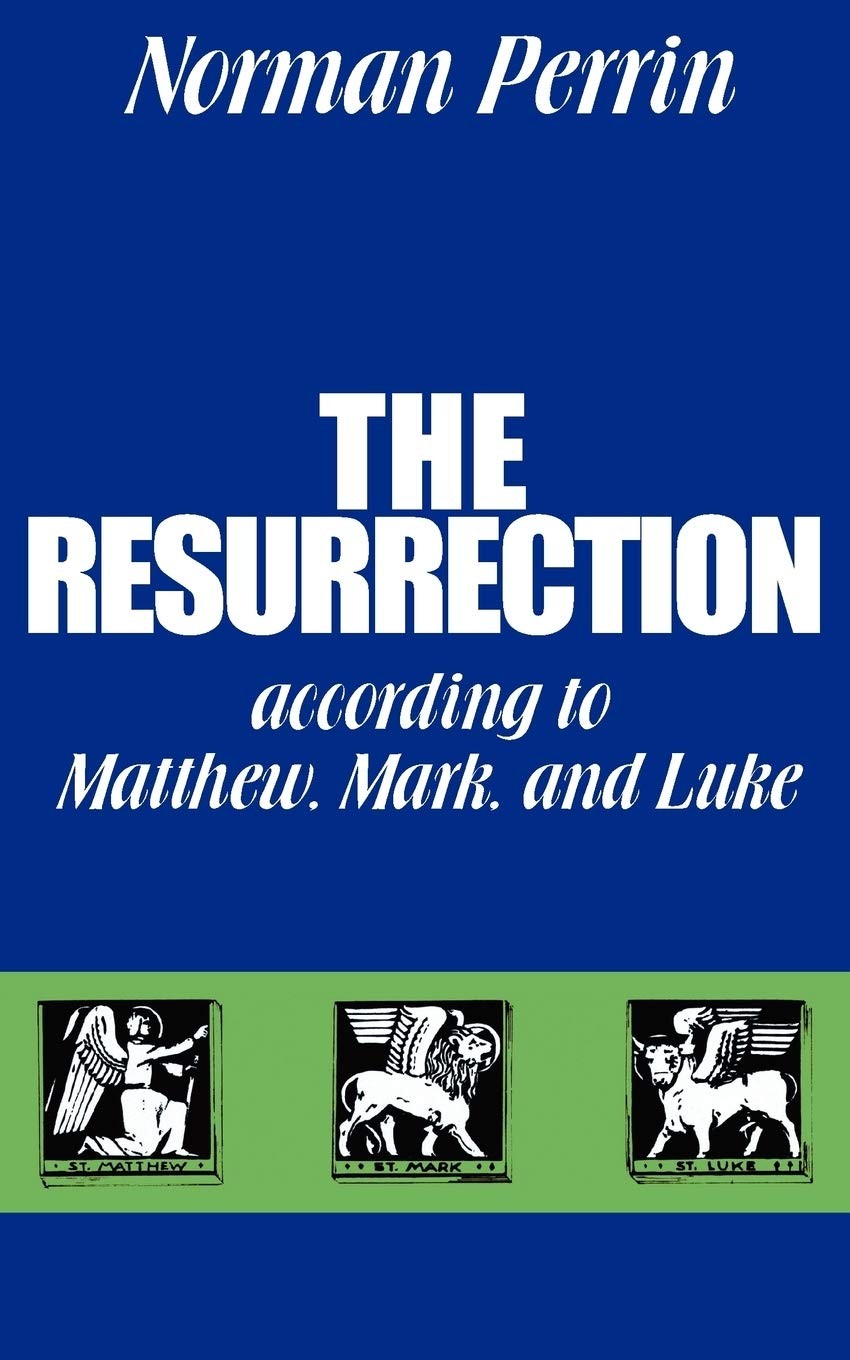 The Resurrection according to Matthew, Mark and Luke by Perrin