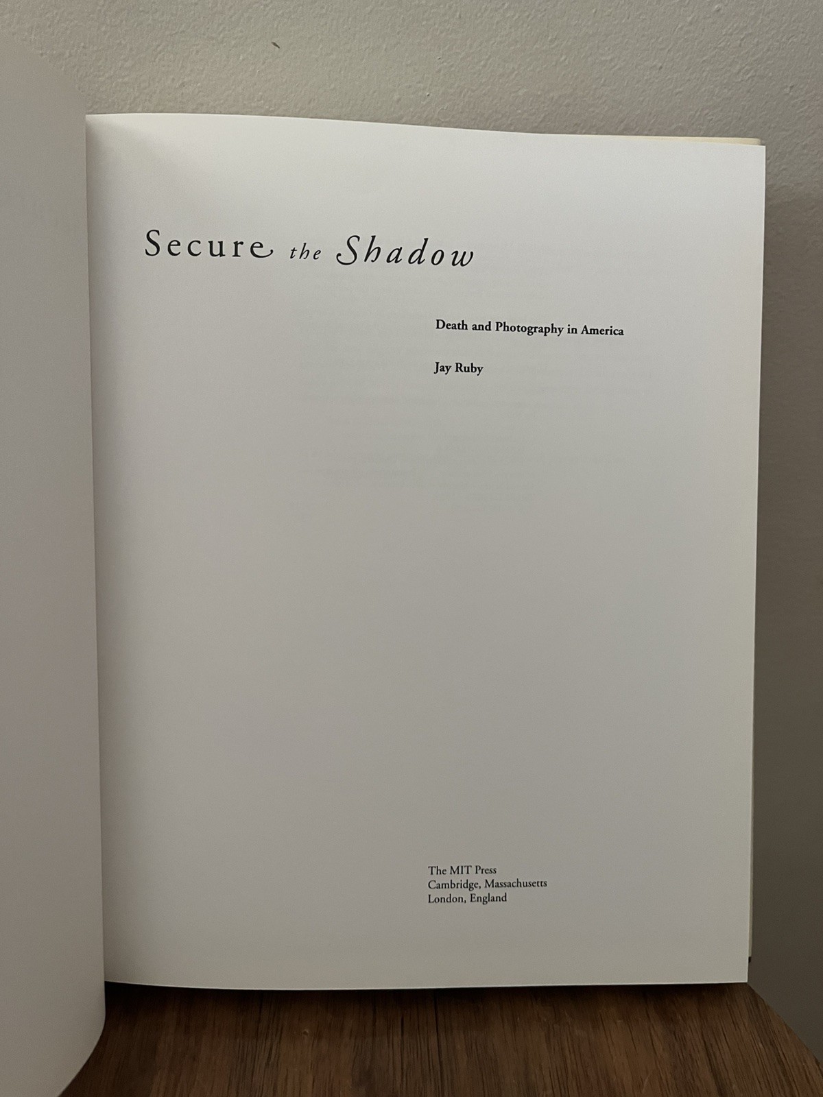 Secure the Shadow: Death and Photography in America by Jay Ruby