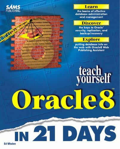 Sams Teach Yourself Oracle8 in 21 Days by Ed Whalen (1997, Trade Paperback)