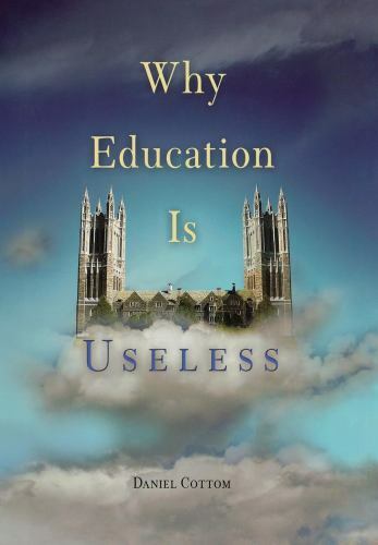 Why Education Is Useless – hardcover, Daniel Cottom, 081223720X, new