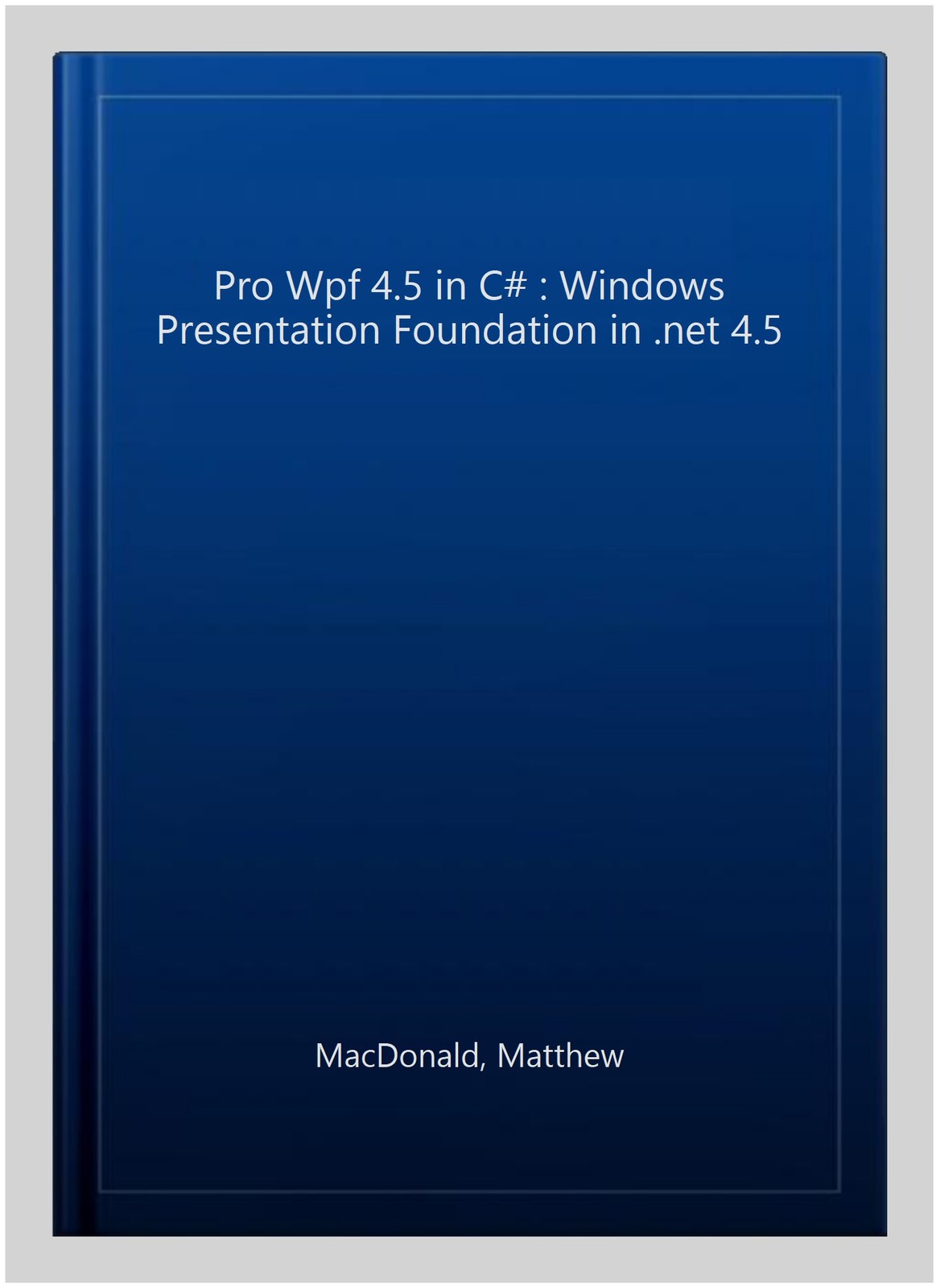Pro Wpf 4.5 in C# : Windows Presentation Foundation in .net 4.5, Paperback by…