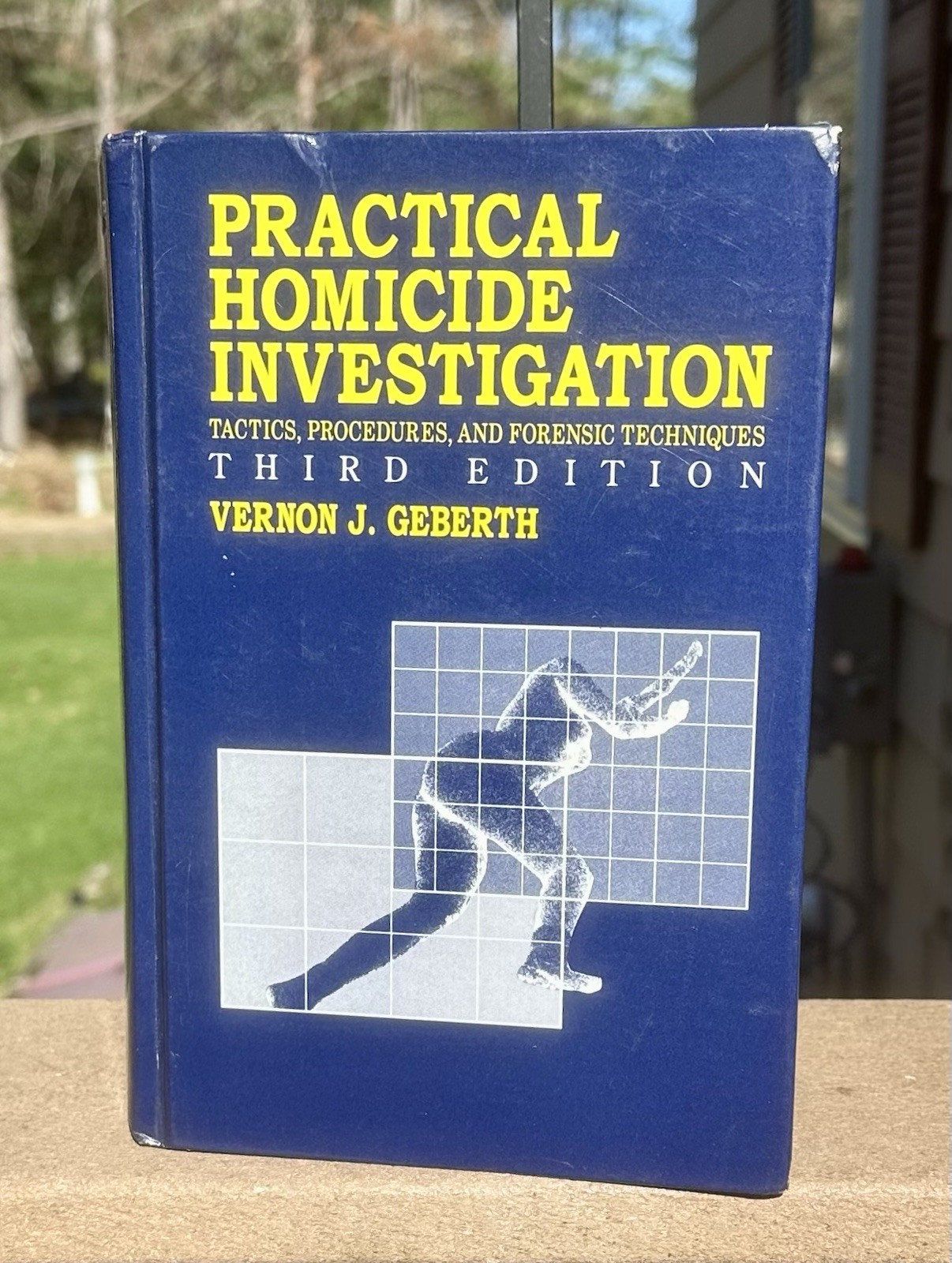 Practical Homicide Investigation Vernon J. Geberth 3rd Edition HC, Signed Author
