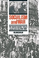 SOCIALISM AND WAR: THE SPANISH SOCIALIST PARTY IN POWER By Helen Graham **Mint**