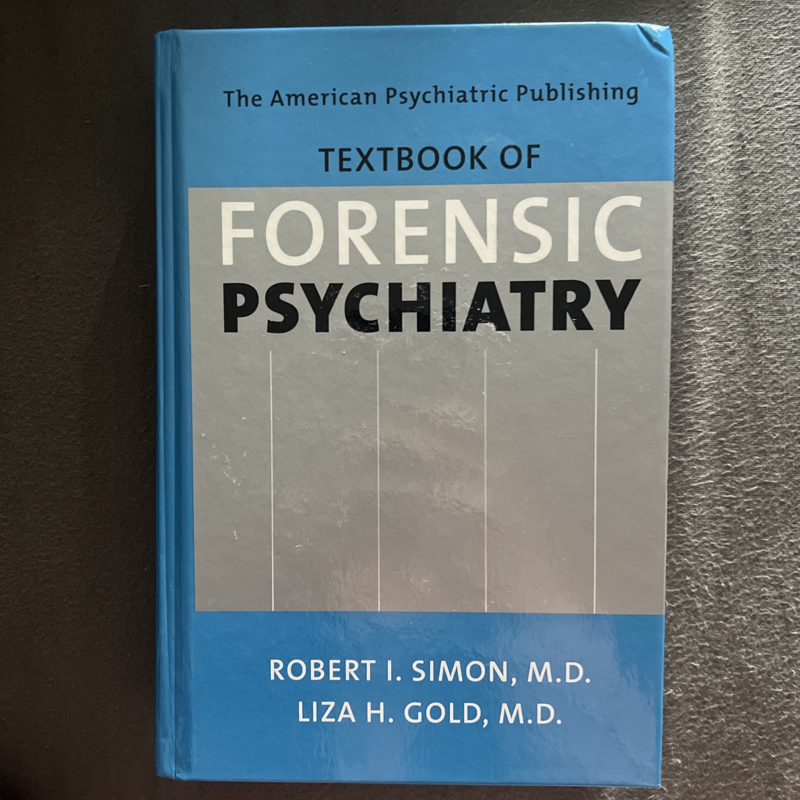 Textbook of Forensic Psychiatry by Liza H. Gold; Robert I. Simon