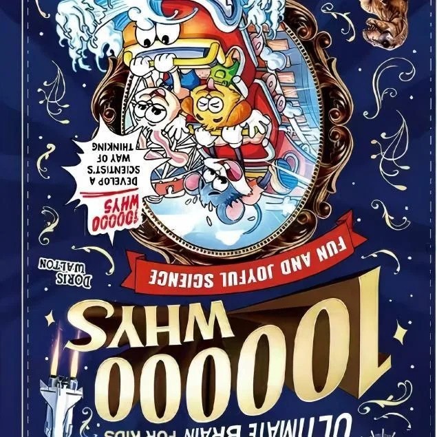 Building the Ultimate Brain: 100000 Whys – Fun and Joyful Science for Kids to De
