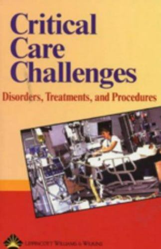 Critical Care Challenges: Disorders, Treatments,- paperback, Wilkins, 158255241X