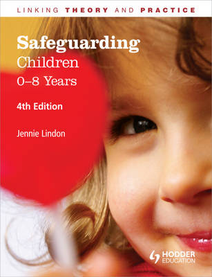 Safeguarding and Child Protection: 0-8 Years, 4E: Linking Theory and Practice b