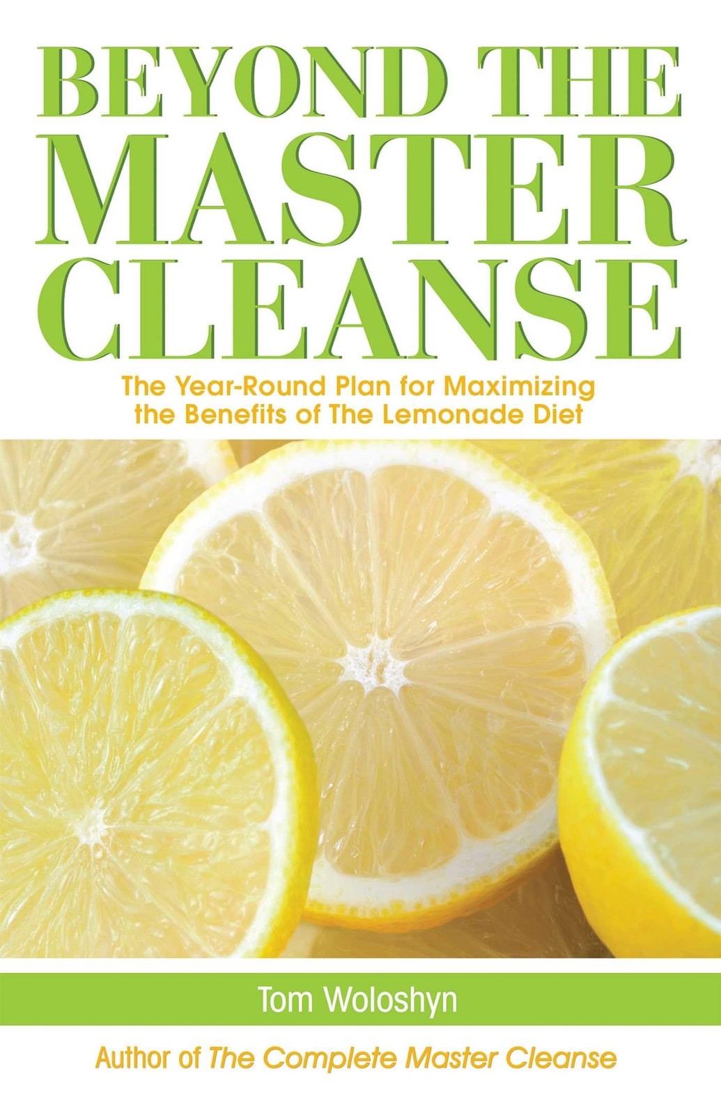 Beyond the Master Cleanse: The Year-Round Plan for Maximizing the Benefits o…