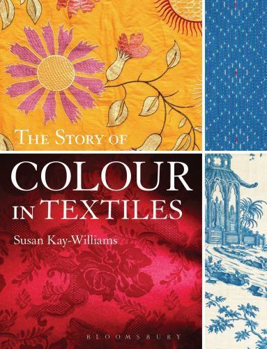 The Story of Colour in Textiles by